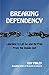 Breaking Dependency: Learning to Let Go and Be Free From the Inside Out