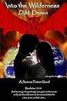 Into the Wilderness: Trilogy - Book 1 Into the Wilderness: Trilogy - Book 1