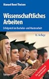Wissenschaftliches Arbeiten: Erfolgreich bei Bachelor- und Masterarbeit Wissenschaftliches Arbeiten: Erfolgreich bei Bachelor- und Masterarbeit