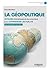 La géopolitique: 40 fiches thématiques et documentées pour comprendre l'actualité (Eyrolles Pratique) (French Edition)