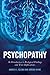 Psychopathy: An Introduction to Biological Findings and Their Implications (Psychology and Crime Book 1)