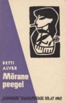 Mõrane peegel : kuus poeemi (Loomingu Raamatukogu, #47/1962)