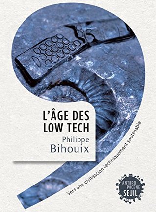 L'Âge des low tech: Vers une civilisation techniquement soutenable (Kindle Edition)
