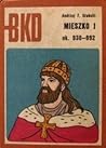 Mieszko I ok. 930-992 by Andrzej F. Grabski Mieszko I ok. 930-992 by Andrzej F. Grabski