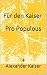 Für den Kaiser Pro Populous: 4