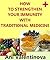 How To Strengthen Your Immunity With Traditional Medicine: Easy Ways To Strengthen The Immune System. Recipes For Immune System