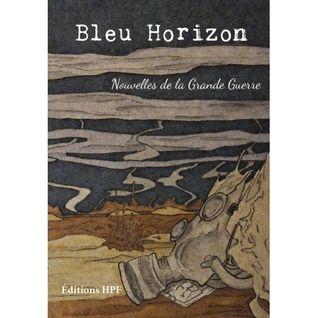 Bleu Horizon, nouvelles de la Grande Guerre