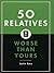 50 Relatives Worse Than Yours