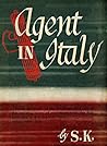 Agent in Italy: A Memoir of a Spy in World War II (World at War Book 4)