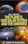 All About the Planets, Our Solar System, Space and the Universe: ‘All About’ Book in the Children’s Picture and Fact Book Series - Earth, Moon, Mars, Sun, ... Stars, Earth, Space and the Universe)