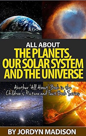 All About The Planets Our Solar System Space And The