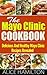 Mayo Clinic : The Mayo Clinic Cookbook, Delicious And Healthy Mayo Clinic Recipes Revealed ! - Mayo Clinic Cookbook, Sugar Detox, Low Carb Cookbook, Clean Eats, Ketogenic Cookbook -