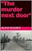 "The murder next door"