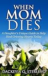 When Mom Dies: A ...