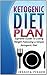 Ketogenic Diet Plan: Supreme Guide to Losing Weight Following a Simple Ketogenic Diet