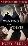 Wanting Her Wolves (A Midnight Shift Short Story)