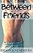 Between Friends