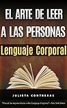 El Arte de Leer a las Personas – Lenguaje Corporal: Como leer a una persona como un libro solo por sus gestos corporales (Spanish Edition)
