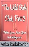 The Wild Girls Club, Part 2: Tales From New York To Hollywood