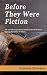 Before They Were Fiction: T...