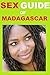 Madagascar : the sex travel guide (Aphrodite Collection Book 6)