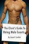 The Client's Guide To Hiring Male Escorts The Client's Guide To Hiring Male Escorts