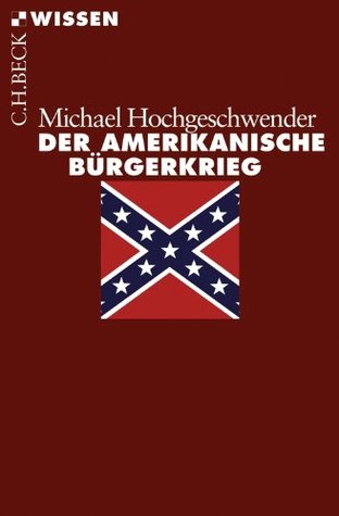 Der amerikanische Bürgerkrieg (Beck'sche Reihe 2451) (German Edition)