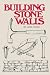 Building Stone Walls by John Vivian Building Stone Walls by John Vivian