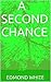 A SECOND CHANCE