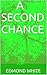 A SECOND CHANCE