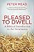 Pleased to Dwell: A Biblical Introduction to the Incarnation