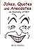 Jokes, Quotes and Anecdotes...