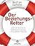 Der Beziehungsretter: Wie Sie einfach überraschende Lösungen finden (German Edition)
