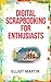 Digital Scrapbooking For Enthusiasts by Elliot Martin