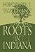 Roots in Indiana