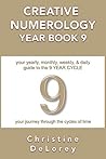 CREATIVE NUMEROLOGY YEAR BOOK 9: your yearly, monthly, weekly, & daily guide to the 9 YEAR CYCLE (Creative Numerology Year Books)