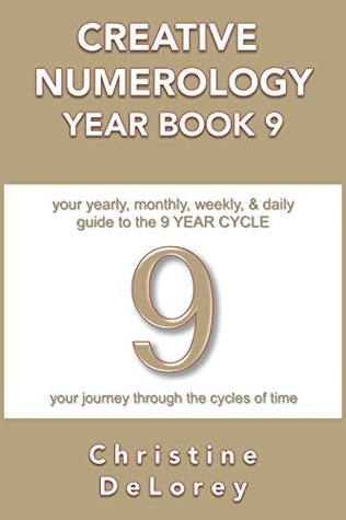 CREATIVE NUMEROLOGY YEAR BOOK 9: your yearly, monthly, weekly, & daily guide to the 9 YEAR CYCLE (Creative Numerology Year Books)