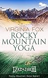 Rocky Mountain Yoga by Virginia Fox Rocky Mountain Yoga by Virginia Fox