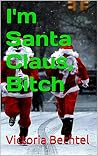 I'm Santa Claus, Bitch I'm Santa Claus, Bitch