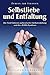 Selbstliebe und Entfaltung: Die Fünf Faktoren authentischer Selbstentfaltung und das KASA-Syndrom (German Edition)