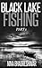 BLACK LAKE FISHING: PART 1