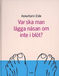 Var ska man lägga näsan om inte i blöt?