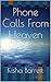 Phone Calls From Heaven: A ...