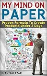 My Mind On Paper: Proven Formula To Create Products Under 3 Days (The Home Entrepreneur)