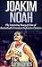 Joakim Noah: The Inspiring Story of One of Basketball’s Greatest Defensive Centers (Basketball Biography Books)