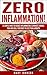 Zero Inflammation! 21 Simple Ways to Reduce Inflammation, Eli... by Mary     Johnson