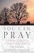 You Can Pray: Finding Grace to Pray Every Day