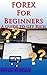 FOREX for beginners: A guide to get rich with the Forex: How to win On the Forex Market