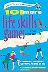101 More Life Skills Games for Children: Learning, Growing, Getting Along (Ages 9-15) (SmartFun Activity Books)
