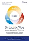 Dr. Jacobs Weg des genussvollen Verzichts: Die effektivsten Maßnahmen zur Prävention und Therapie von Zivilisationskrankheiten: Metabolisches Syndrom - ... - Prostata- und Brustkrebs